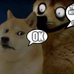 Go follow da stream plz | JOIN YOU_ARE_FE4R'S NEW STREAM THAT THE LINK TO IT IN THE CHAT; OK | image tagged in calm doge scary doge | made w/ Imgflip meme maker