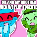 S | ME AND MY BROTHER WHEN WE PLAY TOGEHTER: | image tagged in gifs,brothers | made w/ Imgflip video-to-gif maker