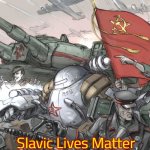 the russian | Slavic Lives Matter | image tagged in the russian,slavic lives matter | made w/ Imgflip meme maker