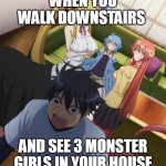 Scared Kimihito | WHEN YOU WALK DOWNSTAIRS; AND SEE 3 MONSTER GIRLS IN YOUR HOUSE | image tagged in scared kimihito | made w/ Imgflip meme maker