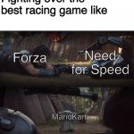 Baby Yoda Interrupting Fight | Fighting over the best racing game like; Forza; Need for Speed; MarioKart | image tagged in baby yoda interrupting fight | made w/ Imgflip meme maker
