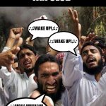 System of a Down Fan Club | SYSTEM OF A DOWN 
FAN CLUB; ♪♫WAKE UP!♫♪; ♪♫WAKE UP!♫♪; ♪♫GRAB A BRUSH AND PUT A LITTLE MAKE-UP 
HIDE THE SCARS TO FADE 
AWAY THE SHAKE-UP♫♪ | image tagged in angry muslim,music,funny memes | made w/ Imgflip meme maker