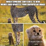 when someone gives you the highest honor you can bestow | WHEN SOMEONE SWITCHES TO NEW MEMES AND UPVOTES YOUR UNPOPULAR IMAGE | image tagged in thank you i will never forget this,memes,funny memes,upvote,not begging,just sayin' | made w/ Imgflip meme maker