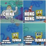 China chasing its neighbors | TAIWAN; HONG KONG; CHINA; BEING STRIPPED OF DEMOCRATIC FREEDOMS; TAIWAN; TAIWAN; BECOMING PART OF CHINA | image tagged in sandy chasing spongebob | made w/ Imgflip meme maker