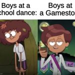 It's true | Boys at a Gamestop:; Boys at a school dance: | image tagged in anne vs fancy anne | made w/ Imgflip meme maker