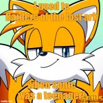 Tails is a fan of Indiana Jones | I used to Raiders of the lost ark; when sonic was a teenager! | image tagged in smart tails the fox,smart,cool tails the fox,raiders of the lost ark | made w/ Imgflip meme maker