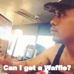 can i get a waffle | Can I get a Waffle? | image tagged in gifs,vines | made w/ Imgflip video-to-gif maker