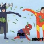"Oh Yes, Money!" | rich kid smort kid me: | image tagged in memes,pathetic spidey,yep i dont care | made w/ Imgflip meme maker
