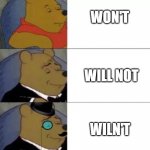 whinny the poo | WON'T; WILL NOT; WILN'T | image tagged in whinny the poo | made w/ Imgflip meme maker