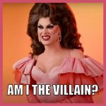 Am I The Villain