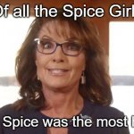 Not very Spicy though | Of all the Spice Girls; Bible Spice was the most hated | image tagged in sarah palin,bible,spice,alaska | made w/ Imgflip meme maker