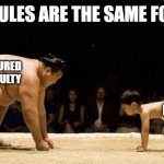 The rules are the same for all | THE RULES ARE THE SAME FOR ALL; TENURED
 FACULTY; ME; @PHD_GENIE | image tagged in unfair fight | made w/ Imgflip meme maker