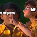 QUIET | ME; DISCORD NOTIFICATIONS | image tagged in quiet | made w/ Imgflip meme maker