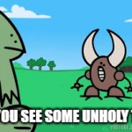 omg | WHEN YOU SEE SOME UNHOLY THINGS | image tagged in gifs,lol | made w/ Imgflip video-to-gif maker