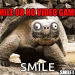 Picture day be like. | SMILE OR NO VIDEO GAMES! SMILE I SAID! | image tagged in picture day be like,memes,funny,turtles | made w/ Imgflip meme maker