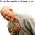 Painful | That feeling when you try to do a karate trick against your competitor in a fight, but the competitor punches your stomach: | image tagged in memes,right in the childhood,funny,stomach,blank white template,karate | made w/ Imgflip meme maker