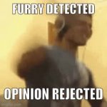 Furry detected, Opinion rejected meme