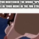 Immediately labeled an upvote begger | POV: YOU MENTIONED THE WORD "UPVOTE" ONCE IN YOUR MEME IN THE FUN STREAM | image tagged in gifs,e | made w/ Imgflip video-to-gif maker