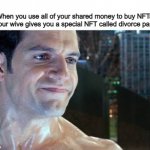 monkey paper | When you use all of your shared money to buy NFTs, so your wive gives you a special NFT called divorce papers. | image tagged in henry cavill forced smile | made w/ Imgflip meme maker