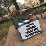 Walter Sobchak | WALTER SOBCHAK SHOULD HAVE HIS OWN MOVIE | image tagged in the dude lebowski change my mind blank,walter the big lebowski | made w/ Imgflip meme maker