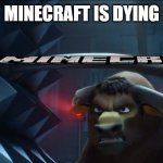 Valiente putting pole to save Guapo | MINECRAFT IS DYING | image tagged in valiente putting pole to save guapo | made w/ Imgflip meme maker