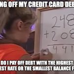 Avalanche or Snowball (it's a thing!) | PAYING OFF MY CREDIT CARD DEBTS... LIMITLESS.APP/SG; DO I PAY OFF DEBT WITH THE HIGHEST INTEREST RATE OR THE SMALLEST BALANCE FIRST? | image tagged in girl at whiteboard,personal finance,limitless,credit card debt,interest rate | made w/ Imgflip meme maker