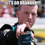 Let's Go Brandon!!! | LET'S GO BRANDON!!! | image tagged in let s go brandon | made w/ Imgflip meme maker