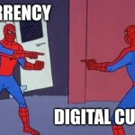 Spider Man Double | FIAT CURRENCY DIGITAL CURRENCY | image tagged in spider man double,cryptocurrency,crypto,blockchain,bitcoin | made w/ Imgflip meme maker