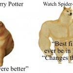 buff doge vs cheems reverse: true tho:) | Watch Harry Potter; Watch Spider-Man NWH; “Best film to 
ever be in history”,
“Changes the MCU”; “Books were better” | image tagged in buff doge vs cheems reversed | made w/ Imgflip meme maker