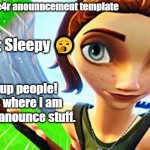 Hi. | Sleepy 🥱; Wassup people! This is where I am going to anounce stuff. | image tagged in you_are_fe4r anouncement template | made w/ Imgflip meme maker