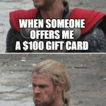 How much do I have to pay for free stuff? | WHEN SOMEONE OFFERS ME A $100 GIFT CARD; REALIZING I NEED TO SPEND $5,000 TO GET THE CARD | image tagged in disappointed | made w/ Imgflip meme maker