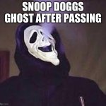 hmm | SNOOP DOGGS GHOST AFTER PASSING | image tagged in ghostface getting bunked | made w/ Imgflip meme maker