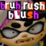 bruh rush blush