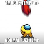 Thud | AMOGUS TEMPLATE; NORMAL FUZE TEMP | image tagged in rainbow six - among us version | made w/ Imgflip meme maker