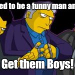 Simpsons Mafia | Someone decided to be a funny man and insulted Aqua; Get them Boys! | image tagged in simpsons mafia | made w/ Imgflip meme maker