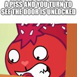 Uh oh | WHEN YOU'RE TAKING A PISS AND YOU TURN TO SEE THE DOOR IS UNLOCKED | image tagged in feared flaky htf,peeing,uh oh,oh shit,bathroom,so true memes | made w/ Imgflip meme maker