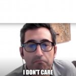Sam Seder "I don't care" template