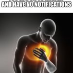 that feeling when | THAT FEELING WHEN YOU LOG ON TO IMGFLIP AND HAVE NO NOTIFICATIONS | image tagged in lol heartburn,lol,memes,funny | made w/ Imgflip meme maker