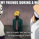 TwT why | ME AND MY FRIENDS DURING A MATH TEST | image tagged in we're trash but we have strong bonds as trash,memes,funny,oh wow are you actually reading these tags,mha,anime meme | made w/ Imgflip meme maker