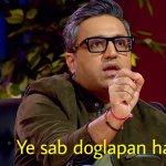 Ye sab doglapan hai