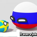It Was A Joke Swedenball meme