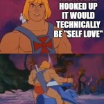 he-man | IF LOKI AND SYLVIE HOOKED UP IT WOULD TECHNICALLY BE "SELF LOVE"; UNTIL NEXT TIME! | image tagged in he-man | made w/ Imgflip meme maker
