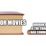 Bruh | HORROR MOVIES; HORROR MOVIES IF THE CHARACTERS HAD COMMON SENSE | image tagged in two books | made w/ Imgflip meme maker