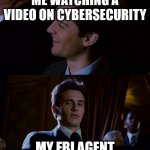 Not everyone is meant to make a difference. But for me, the choice to lead an ordinary life is no longer an option. | ME WATCHING A VIDEO ON CYBERSECURITY; MY FBI AGENT | image tagged in james franco staring at tobey maguire,spiderman,funny,funny memes,i missed the part where thats my problem | made w/ Imgflip meme maker