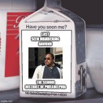 Matthew Thompson | LAST SEEN WANDERING AROUND; THE SCHOOL DISTRICT OF PHILADELPHIA | image tagged in missing person,matthew thompson,reynolds community college,idiot,funny,humor | made w/ Imgflip meme maker
