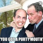 Brian Stetler is VERY accommodating. | “YOU GOT A PURTY MOUTH” | image tagged in brian stetler is very accommodating | made w/ Imgflip meme maker