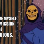 Skeletor I give myself permission to be fabulous
