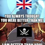 I am better than you | image tagged in i am better than you | made w/ Imgflip meme maker