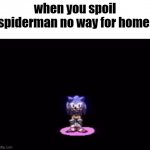 stop spoiling spiderman!!!!!!!!!!!! | when you spoil spiderman no way for home: | image tagged in needlemouse stare,spoiler,spiderman | made w/ Imgflip meme maker