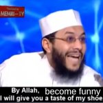 By Allah become funny